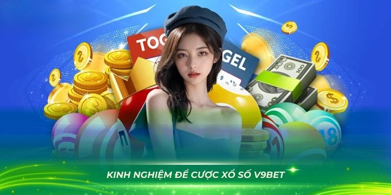 Một vài kinh nghiệm để cược xổ số V9bet hiệu quả hơn